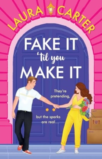 Fake It 'til You Make It : A laugh-out-loud, fake-dating romantic comedy from Laura Carter-9781785135705