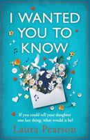 I Wanted You To Know : The utterly beautiful, heartbreaking book club pick from NUMBER ONE BESTSELLER Laura Pearson-9781785136191