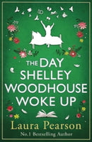The Day Shelley Woodhouse Woke Up : The uplifting, emotional read from the author of NUMBER ONE BESTSELLER The Last List of Mabel Beaumont-9781785136399