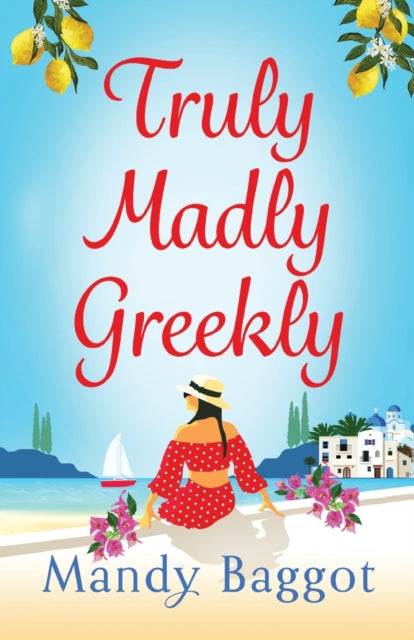 Truly, Madly, Greekly : The perfect romantic feel-good read from Mandy Baggot-9781785139390