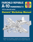 Fairchild Republic A-10 Thunderbolt II Manual : Owners' Workshop Manual-9781785210815