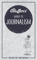 Bluffer''s Guide to Journalism