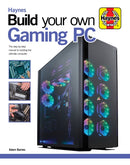 Build Your Own Gaming PC : The step-by-step manual to building the ultimate computer-9781785216688