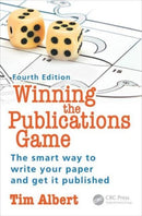 Winning the Publications Game : The smart way to write your paper and get it published, Fourth Edition-9781785230110
