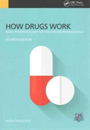 How Drugs Work : Basic Pharmacology for Health Professionals, Fourth Edition-9781785230776