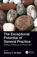 The Exceptional Potential of General Practice : Making a Difference in Primary Care-9781785231582