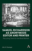 Samuel Richardson as Anonymous Editor and Printer
