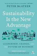 Sustainability Is the New Advantage : Leadership, Change, and the Future of Business-9781785276910