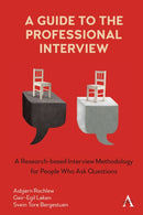A Guide to the Professional Interview : A Research-based Interview Methodology for People Who Ask Questions-9781785277986