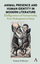 Animal Presence and Human Identity in Modern Literature : (Dis)figurations of Humanimality from Shakespeare to Desai-9781785279607