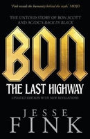 Bon: The Last Highway : The Untold Story of Bon Scott and AC/DC's Back in Black-9781785301940