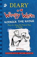 Diary o a Wimpy Wean: Rodrick the Radge : Diary of a Wimpy Kid: Rodrick Rules in Scots-9781785303029