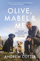 Olive, Mabel & Me : Life and Adventures with Two Very Good Dogs-9781785303227