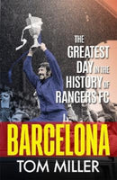 Barcelona : The Greatest Day in the History of Rangers FC-9781785303845