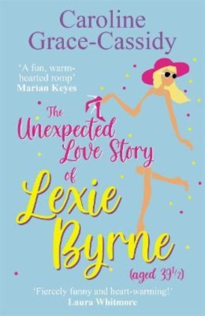 The Unexpected Love Story of Lexie Byrne (aged 39 1/2)-9781785303852