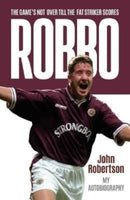 Robbo : The Game's Not Over till the Fat Striker Scores: The Autobiography-9781785303920