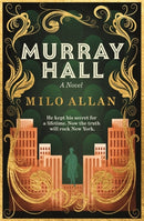 Murray Hall : A novel of the extraordinary and intriguing secret that rocked New York and the world-9781785304620