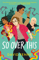 So Over This : The electric finale to the queer YA trilogy-9781785304767