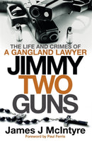 Jimmy Two Guns : The Life and Crimes of a Gangland Lawyer-9781785305221