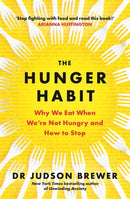 The Hunger Habit : Why We Eat When We're Not Hungry and How to Stop-9781785305719