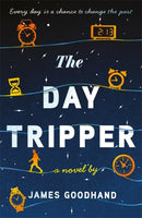 The Day Tripper : A tender new novel on the importance of small actions-9781785305931