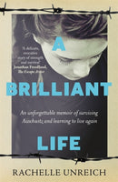 A Brilliant Life : An Unforgettable Memoir of Surviving Auschwitz and Learning to Live Again-9781785306549