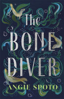 The Bone Diver : A gothic tale of legend, secrets and monsters in the deep...-9781785306600