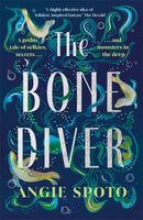The Bone Diver : A gothic tale of legend, secrets and monsters in the deep...-9781785306617