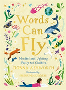 Words Can Fly : Uplifting poems for children from Sunday Times bestselling author Donna Ashworth-9781785307171