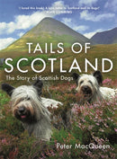 Tails of Scotland : The Story of Scottish Dogs-9781785308482