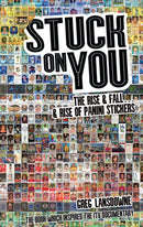 Stuck on You : The Rise & Fall - & Rise of Panini Stickers-9781785310065