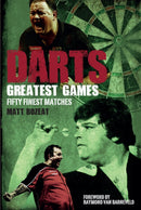 Darts Greatest Games : Fifty Finest Matches from the World of Darts-9781785313004