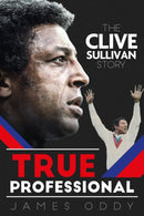 True Professional : The Clive Sullivan Story-9781785313103