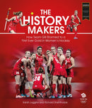 The History Makers : How Team GB Stormed to a First Ever Gold in Women's Hockey-9781785313301