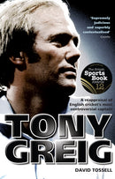 Tony Greig : A Reappraisal of English Cricket's Most Controversial Captain-9781785313981