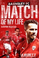 Barnsley Match of My Life : Oakwell Legends Relive Their Greatest Games-9781785314261