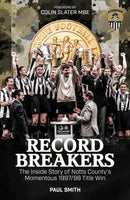 Record Breakers : The Inside Story of Notts County's Momentous 1997/98 Title Win-9781785314292