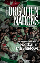 Forgotten Nations : The Incredible Stories of Football in the Shadows-9781785314568