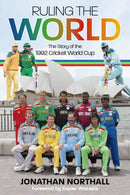 Ruling the World : The Story of the 1992 Cricket World Cup-9781785314865
