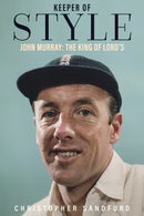 Keeper of Style : John Murray, the King of Lord's-9781785314872