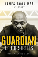 Guardian of the Streets : James Cook MBE, My Story-9781785314919
