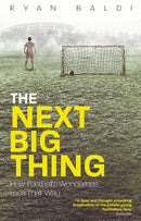The Next Big Thing : How Football's Wonderkids Lose Their Way-9781785315015
