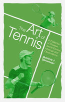 The Art of Tennis : A Collection of Creative Tennis Essays, Musings and Observations-9781785315169