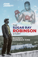 The Sugar Ray Robinson Story : Boxing's Comeback King-9781785315350