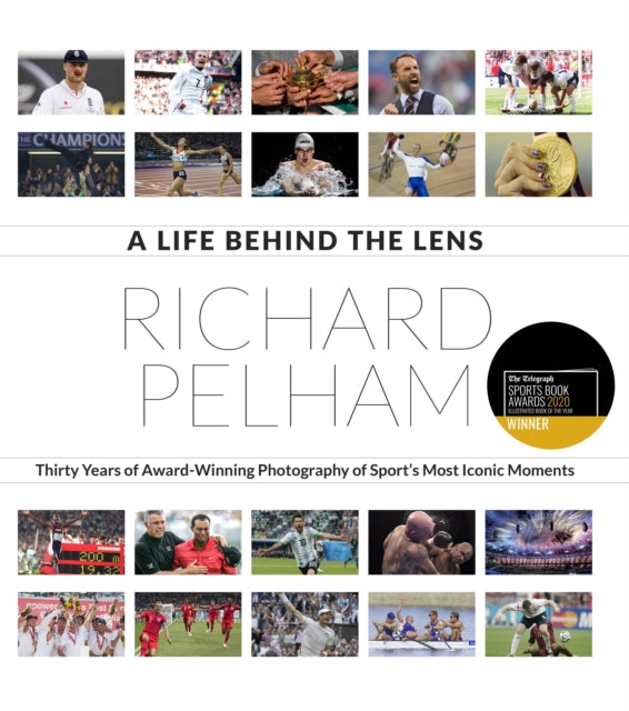 A Life Behind the Lens : Thirty Years of Award Winning Photography from Sport's Most Iconic Moments-9781785315466