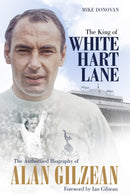 The King of White Hart Lane : The Authorised Biography of Alan Gilzean-9781785315510