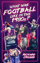 What Was Football Like in the 1980s?-9781785315534