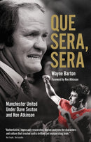 Que Sera; Sera : Manchester United Under Dave Sexton and Big Ron-9781785316265