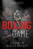 This Boxing Game : A Journey in Beautiful Brutality-9781785316272