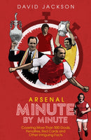 Arsenal FC Minute by Minute : The Gunners' Most Historic Moments-9781785316494